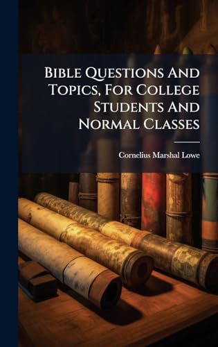 Bible Questions And Topics, For College Students And Normal Classes