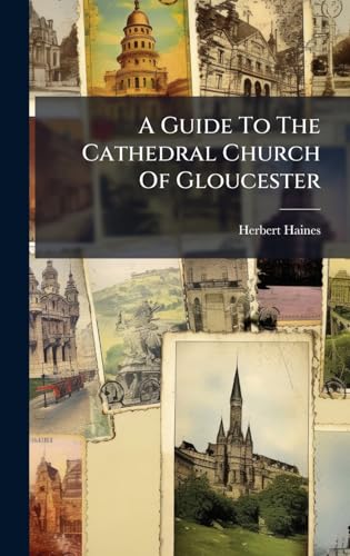 A Guide To The Cathedral Church Of Gloucester