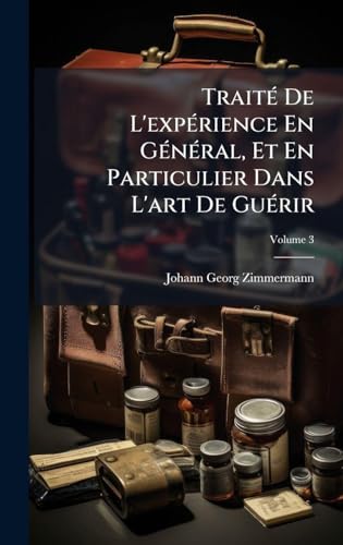 TraitÃ© De L'expÃ©rience En GÃ©nÃ©ral, Et En Particulier Dans L'art De GuÃ©rir