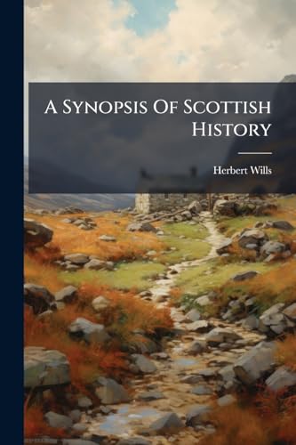 A Synopsis Of Scottish History