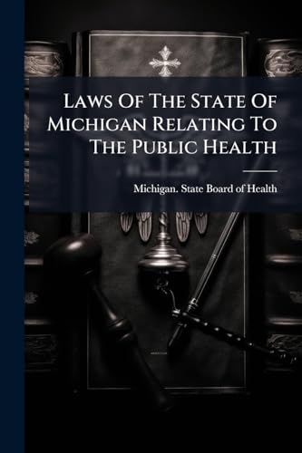 Laws Of The State Of Michigan Relating To The Public Health