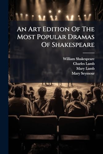 An Art Edition Of The Most Popular Dramas Of Shakespeare