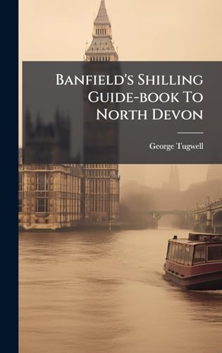Banfield's Shilling Guide-book To North Devon