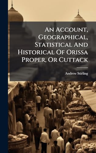 An Account, Geographical, Statistical And Historical Of Orissa Proper, Or Cuttack