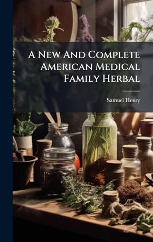 A New And Complete American Medical Family Herbal
