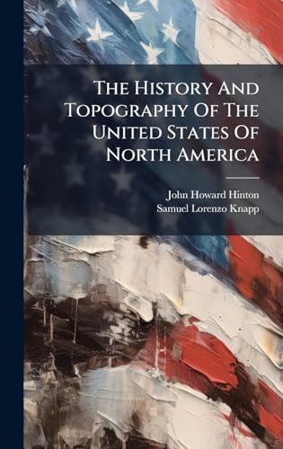 The History And Topography Of The United States Of North America