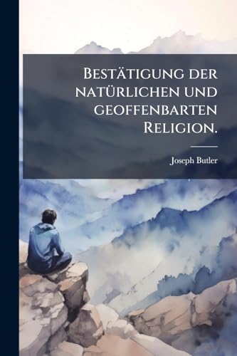 BestÃ¤tigung der natÃ¼rlichen und geoffenbarten Religion.