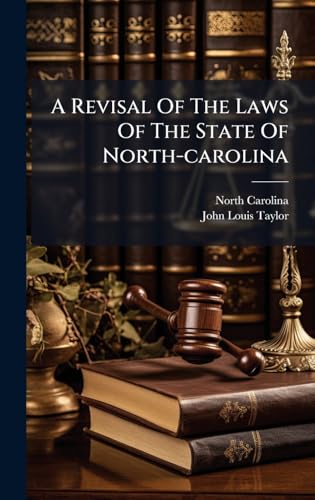 A Revisal Of The Laws Of The State Of North-carolina