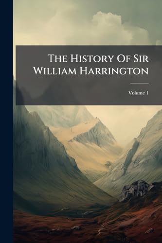 The History Of Sir William Harrington