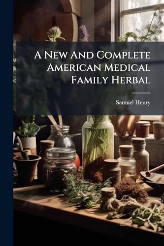 A New And Complete American Medical Family Herbal