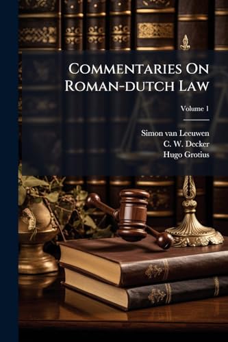 Commentaries On Roman-dutch Law