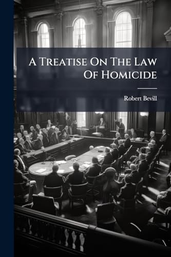 A Treatise On The Law Of Homicide