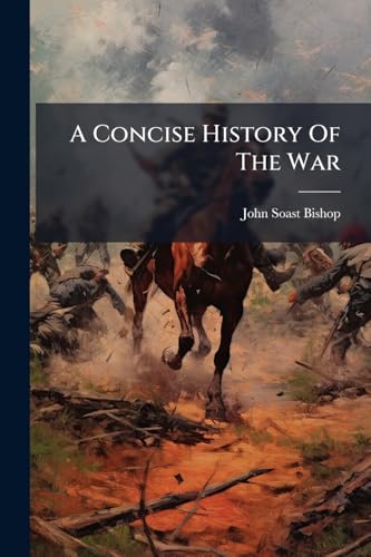 A Concise History Of The War