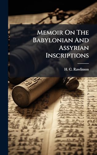 Memoir On The Babylonian And Assyrian Inscriptions