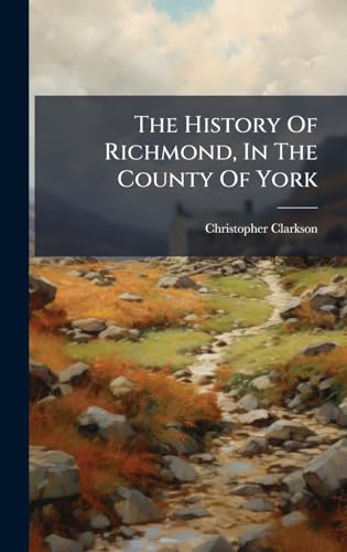 The History Of Richmond, In The County Of York