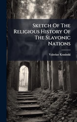 Sketch Of The Religious History Of The Slavonic Nations