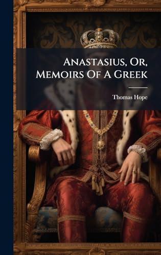 Anastasius, Or, Memoirs Of A Greek