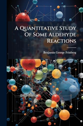A Quantitative Study Of Some Aldehyde Reactions