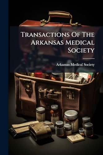 Transactions Of The Arkansas Medical Society