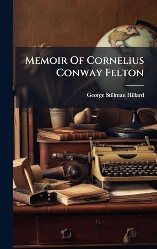 Memoir Of Cornelius Conway Felton