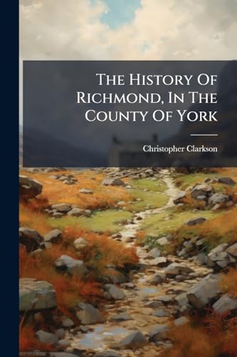 The History Of Richmond, In The County Of York