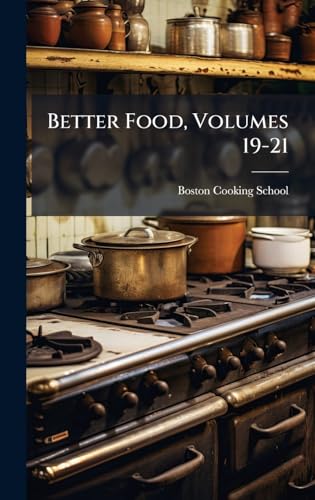 Better Food, Volumes 19-21