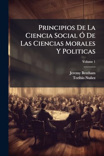 Principios De La Ciencia Social Ã De Las Ciencias Morales Y Politicas