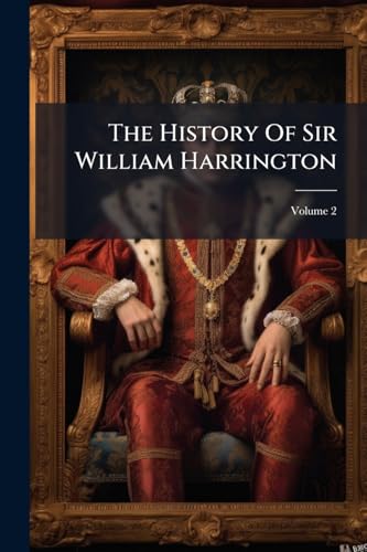 The History Of Sir William Harrington