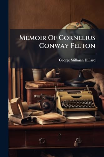 Memoir Of Cornelius Conway Felton