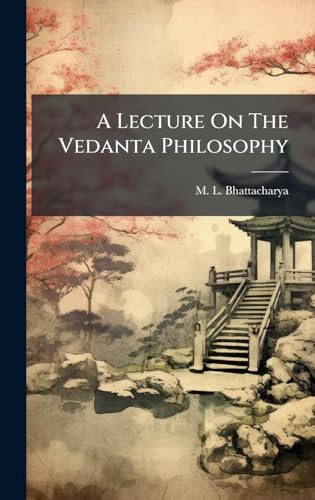 A Lecture On The Vedanta Philosophy
