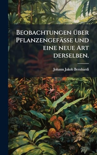 Beobachtungen Ã¼ber PflanzengefÃ¤sse und eine neue Art derselben.