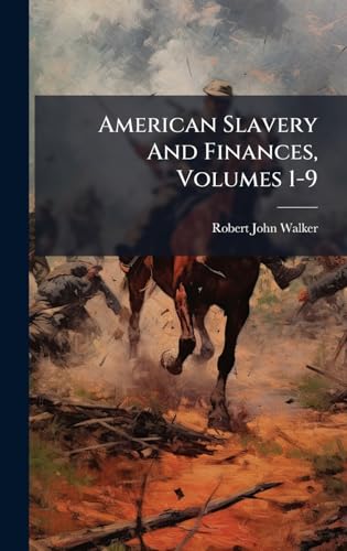 American Slavery And Finances, Volumes 1-9