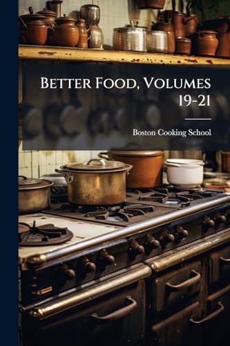 Better Food, Volumes 19-21