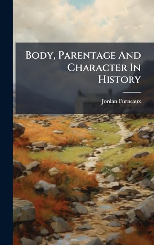 Body, Parentage And Character In History