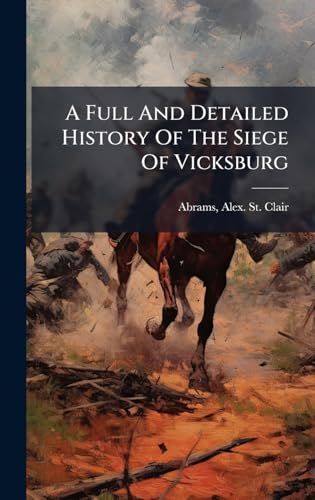 A Full And Detailed History Of The Siege Of Vicksburg