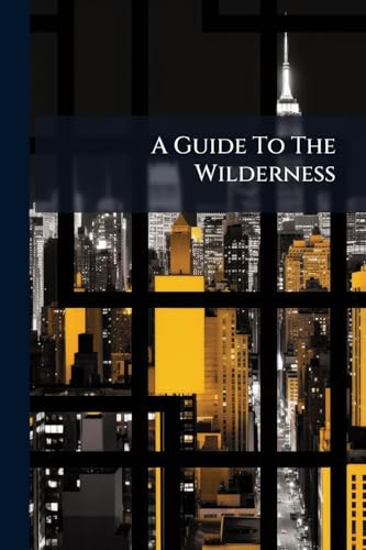A Guide To The Wilderness