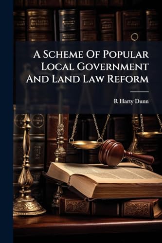A Scheme Of Popular Local Government And Land Law Reform