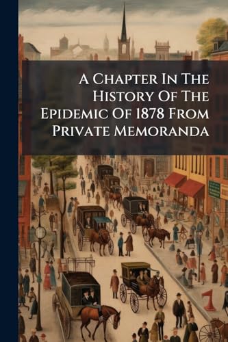 A Chapter In The History Of The Epidemic Of 1878 From Private Memoranda