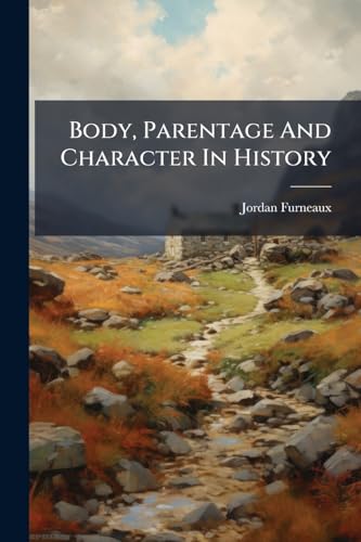 Body, Parentage And Character In History