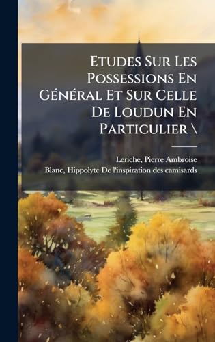 Etudes Sur Les Possessions En GÃ©nÃ©ral Et Sur Celle De Loudun En Particulier \