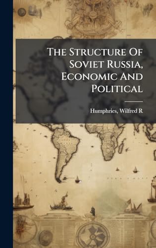 The Structure Of Soviet Russia, Economic And Political