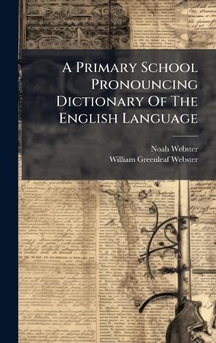 A Primary School Pronouncing Dictionary Of The English Language
