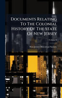 Documents Relating To The Colonial History Of The State Of New Jersey