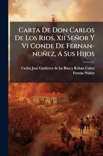 Carta De Don Carlos De Los Rios, Xii SeÃ±or Y Vi Conde De Fernan-nuÃ±ez, A Sus Hijos