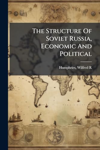 The Structure Of Soviet Russia, Economic And Political