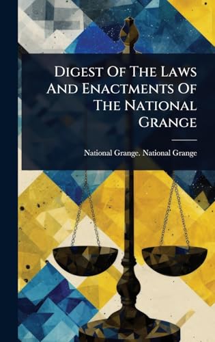 Digest Of The Laws And Enactments Of The National Grange
