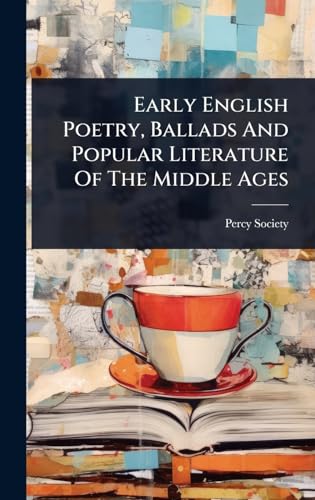 Early English Poetry, Ballads And Popular Literature Of The Middle Ages