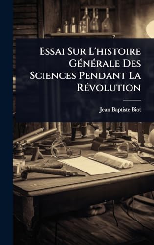 Essai Sur L'histoire GÃ©nÃ©rale Des Sciences Pendant La RÃ©volution