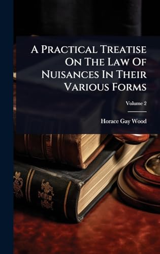 A Practical Treatise On The Law Of Nuisances In Their Various Forms
