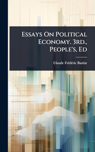 Essays On Political Economy. 3rd., People's, Ed